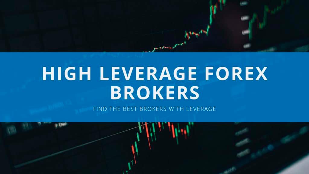 Our pick of top 5 Forex brokers with high leverage